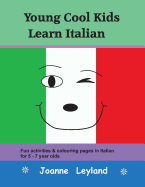 Young Cool Kids Learn Italian: Fun activities and colouring pages in Italian for 5-7 year olds