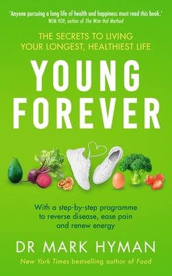 Young Forever: THE SUNDAY TIMES BESTSELLER - reverse disease, ease pain and renew energy - Hyman, Mark