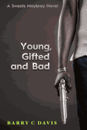 Young Gifted and Bad: A Sweets Maybrey Novel
