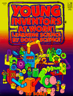 Young Inventors at Work!: Learning Science by Doing Science