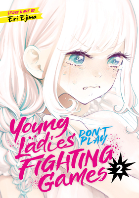 Young Ladies Don't Play Fighting Games Vol. 2 - Ejima, Eri