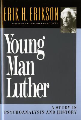 Young Man Luther: A Study in Psychoanalysis and History (Revised) - Erikson, Erik Homburger