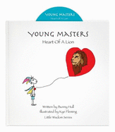 Young Masters: Heart of a Lion (Young Masters Little Wisdom Series) - Bunny Hull