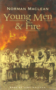 Young Men & Fire - MacLean, Norman, and MacLean, John N (Read by)
