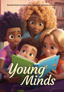Young Minds: Illustrated Stories for Kids to Spark Imagination and Teach Life Lessons