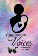 Young Mothers' Voices, Volume 3: An Anthology