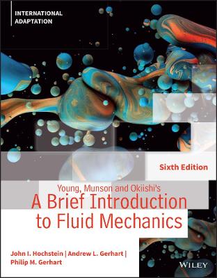 Young, Munson and Okiishi's A Brief Introduction to Fluid Mechanics, International Adaptation - Hochstein, John I., and Gerhart, Andrew L.