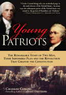 Young Patriots: The Remarkable Story of Two Men, Their Impossible Plan, and the Revolution That Created the Constitution - Cerami, Charles