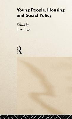 Young People, Housing and Social Policy - Rugg, Julie (Editor)