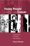 Young People Living with Cancer: Implications for Policy and Practice