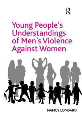 Young People's Understandings of Men's Violence Against Women - Lombard, Nancy