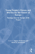 Young People's Visions and Worries for the Future of Europe: Findings from the Europe 2038 Project