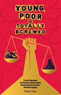 Young, Poor and Totally Screwed: From Populism to Climate Catastrophe: Reversing Economics' Divisive Legacy
