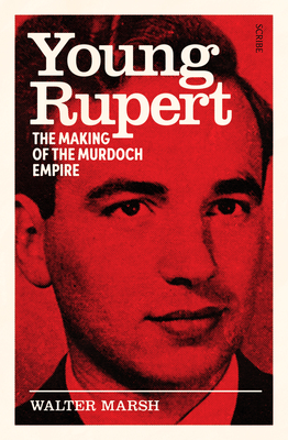 Young Rupert: The Making of the Murdoch Empire - Marsh, Walter