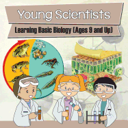 Young Scientists: Learning Basic Biology (Ages 9 and Up)