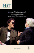 Young Shakespeare's Young Hamlet: Print, Piracy, and Performance