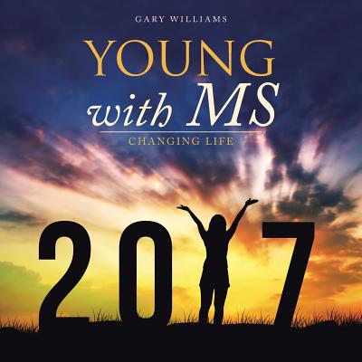 Young with MS: Changing Life - Williams, Gary