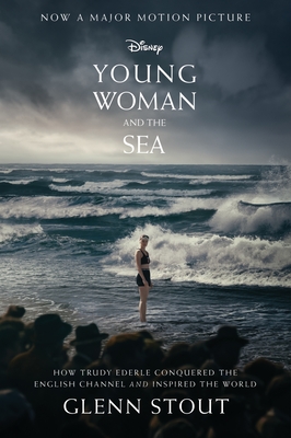 Young Woman and the Sea: How Trudy Ederle Conquered the English Channel and Inspired the World - Stout, Glenn