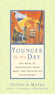 Younger by the Day: 365 Ways to Rejuvenate Your Body and Revitalize Your Spirit