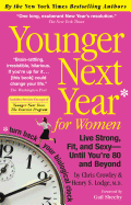 Younger Next Year for Women: Live Strong, Fit, and Sexy - Until You're 80 and Beyond