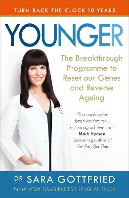 Younger: The Breakthrough Programme to Reset our Genes and Reverse Ageing - Gottfried, Sara