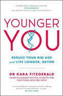 Younger You: Reduce Your Bio Age - and Live Longer, Better