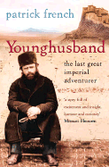Younghusband: The Last Great Imperial Adventurer - French, Patrick