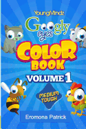 Youngmindz Googly Eyes Color Book: Volume 1: (Medium Tough Edition)