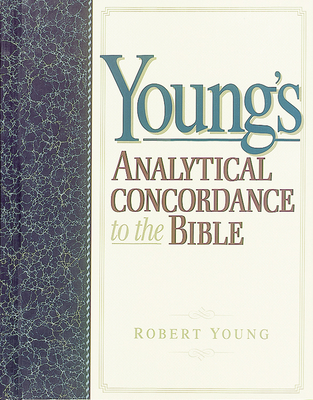 Young's Analytical Concordance to the Bible - Young, Robert, MD