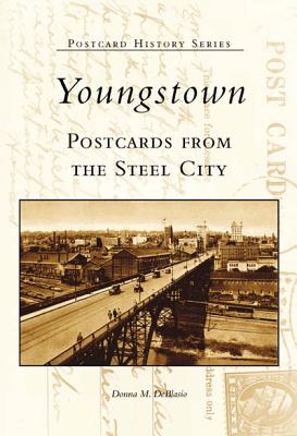Youngstown Postcards from the Steel City - Deblasio, Donna M, Dr.
