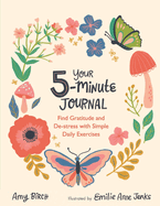 Your 5-Minute Journal: Find Gratitude and De-Stress with Simple Daily Exercises