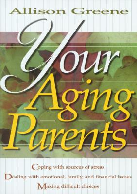 Your Aging Parents - Greene, Allison (Editor)