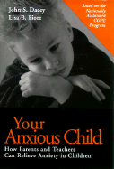Your Anxious Child: How Parents and Teachers Can Relieve Anxiety in Children