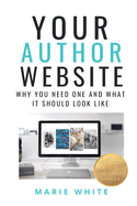 Your Author Website: Why You Need One and What it Should Look Like