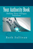 Your Authority Book: Define Your Unique Solution