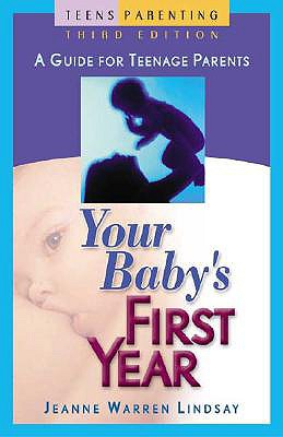 Your Baby's First Year: A Guide for Teenage Parents - Lindsay, Jeanne Warren, and Blum, Carole (Photographer), and Klaus, Tom (Foreword by)