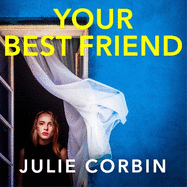 Your Best Friend: A completely gripping and unputdownable psychological thriller with a shocking twist