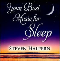 Your Best Music for Sleep - Steven Halpern