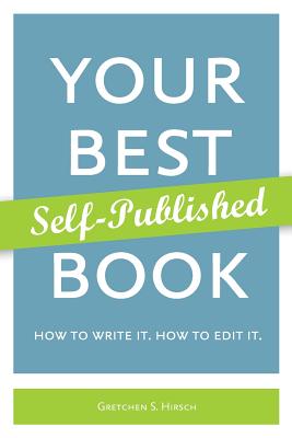 Your Best Self-Published Book - Hirsch, Gretchen S