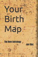 Your Birth Map: The New Astrology