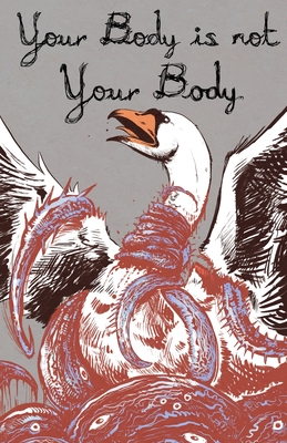 Your Body is Not Your Body - Woodroe, Alex (Editor), and Blairstone, Matt (Editor)