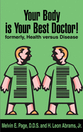 Your Body is Your Best Doctor!: Formerly, Health Versus Disease