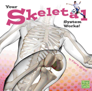 Your Body Systems Your Skeletal System Works