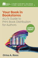 Your Book in Bookstores: ALLi's Guide to Print Book Distribution for Authors