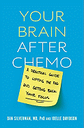 Your Brain After Chemo: A Practical Guide to Lifting the Fog and Getting Back Your Focus - Silverman, Dan, and Davidson, Idelle