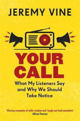 Your Call: What My Listeners Say and Why We Should Take Note - Vine, Jeremy