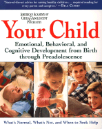 Your Child: Emotional, Behavioral, and Cognitive Development from Birth Through Preadolescence