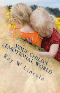 Your Child's Emotional World: Part One: A Guide to Teaching Intelligent Emotions