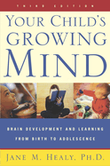 Your Child's Growing Mind: Brain Development and Learning from Birth to Adolescence