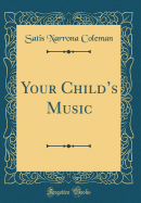 Your Child's Music (Classic Reprint)